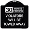 Signmission 30 Minute Parking Violators Will Towed Away Heavy-Gauge Aluminum Sign, 18" x 18", BW-1818-24563 A-DES-BW-1818-24563 - alternate 1